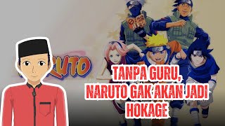 MEMAHAMI PENTINGNYA GURU DARI ANIME NARUTO | CHP. 7