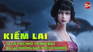 Kiếm Lai Tập 135: Ta Có Việc Nhỏ To Như Đấu, Đã Lâu Không Gặp, Trữ Cô Nương