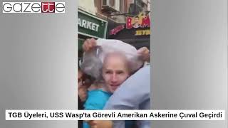 TGB Üyeleri: 'YANKE GO HOME' sloganı eşliğinde USS Wasp'ta Görevli Amerikan Askerine çuval geçirdi!