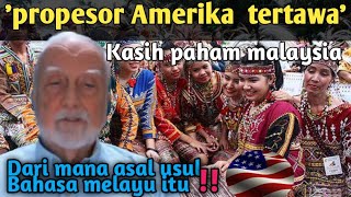 Propesor Amerika tertawa | Darimana asal usul bahasa melayu