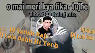 O mai meri kya fikar tujhe Akshay kumar Movie song Dj Satish Raj