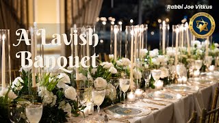 A Lavish Banquet | Rabbi Joe Vitkus | FRI Jun 07 2024 | Taklife.org