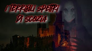 I TERRIBILI SPETTRI DI SCOZIA #scozia#paranormale#misteri