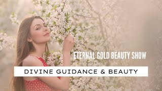 Divine Guidance and Beauty | Eternal Gold Beauty Show