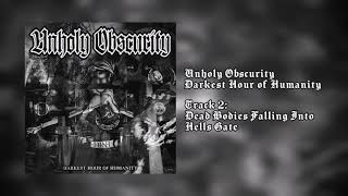 Unholy Obscurity - Dead Bodies Falling Into Hells Gate [Official Stream]