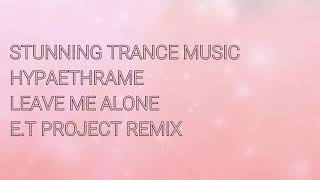 Hypaethrame - Leave Me Alone (E.T Project Remix)