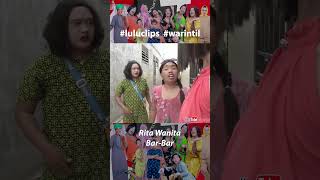 Rita Wanita Bar-bar | LuLu Clips #warintilshorts