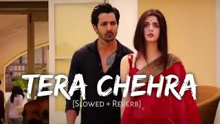 Tera Chehra (Slowed + Reverb) | Sanam Teri Kasam | Harshvardhan Rane, Mawra | Himesh Reshmiya,