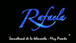 Rafaela Soundtrack - MUY PRONTO EN ESTE CANAL.