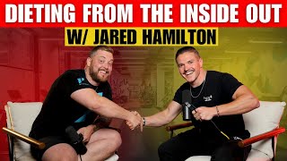 Jared Hamilton: Dieting From The Inside Out