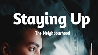 The Neighbourhood - Staying Up (Lyrics) best version