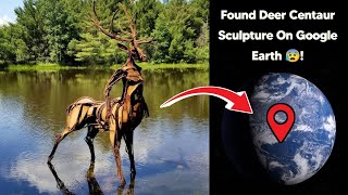 I Found Deer Centaur Sculpture In Real Life On Google Earth 🌎 And Google Maps #googleearth #video