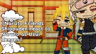 》Naruto Friends Shippuden react to Naruto as Uzui Tengen《