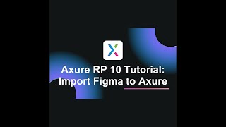 Axure RP 10 Tutorial: Import Figma file to Axure RP