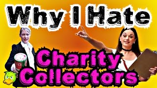 Why I Hate Charity Chuggers