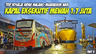 NAIK KAPAL EKSEKUTIF 1,7 JUTA SAAT OMBAK BESAR !! TRIP ROSALIA INDAH MALANG-MUARAENIM [PART 3]