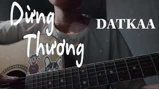 Dừng Thương - DATKAA | Nam Còi | Guitar Cover