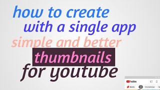 with a single app how to create a simple and better thumbnails for youtube ||