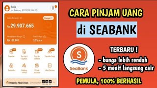 Cara Pinjam Uang di Seabank Pengguna Baru | Pinjam Uang di Seabank 2024