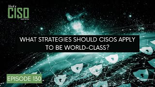 What strategies should CISOs apply to be World-Class?