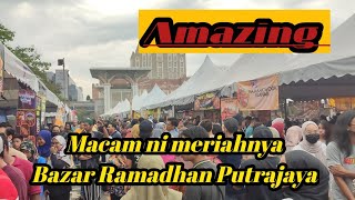 Menakjubkan.Bazar Ramadhan Putrajaya.