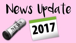 2017 News Update | Tayla M |