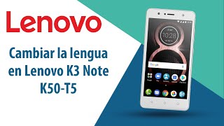 ¿Cómo cambiar la lengua en Lenovo K3 Note K50-T5?