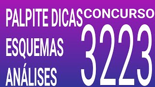 3223 / PALPITE DICAS ESQUEMAS ANALISES E RESUMO DO ÚLTIMO CONCURSO 322