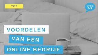 Online bedrijf starten? Dit zijn de voordelen