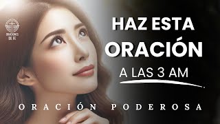 ORACIÓN PODEROSA de las 3 AM l Aumenta tu Fe y Conecta con Dios