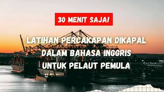 PELAUT yg BARU BELAJAR BAHASA INGGRIS MERAPAT!! KITA LATIHAN SPEAKING [Maritime English] DULU