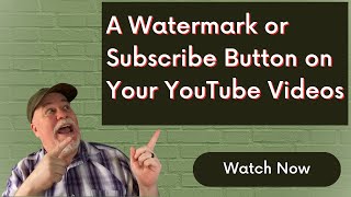 How to Set up A Video Watermark or Subscribe Button on Your YouTube Videos