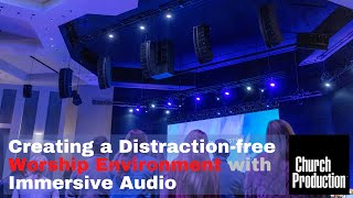 Creating a Distraction-free Worship Environment with Immersive Audio