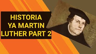 Historia ya Martin Luther part 2