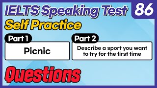 IELTS Speaking Test questions 86 - Self-practice