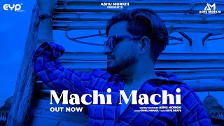 Machi Machi (Visualiser) : Ashu Morkhi | Love Beats | Latest Haryanavi Songs 2024