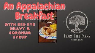 An Appalachian Breakfast Our first attempt at Red Eye gravy