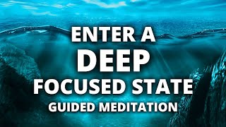 Guided Meditation to Get into a Deeply Focused State