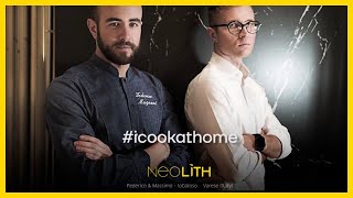 Cooking at home with Neolith® and Federico Mugnani y Massimo Schwartz (Io Goloso®).