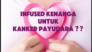 INFUSED KENANGA UNTUK KANKER PAYUDARA?? 😱😱