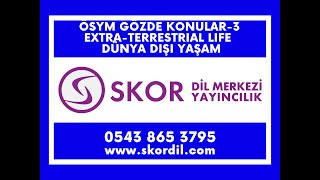 (ÖSYM) YDS -YÖKDİL-YKSDİL GÖZDE KONULAR 3 -- EXTRA-TERRESTRIAL LIFE (DÜNYA DIŞI YAŞAM)