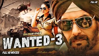 Wanted 3 - Blockbuster Bollywood Action Hindi Movie || Salman khan upcoming Hindi Full Movie HD