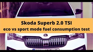 Skoda Superb 2.0 tsi. Eco vs sport mode fuel consumption test.