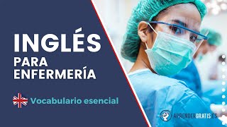 INGLÉS para ENFERMERÍA | Vocabulario ESENCIAL de enfermería