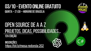 Mesa Redonda #202: Open source de A a Z - projetos, dicas, possibilidades... | 12a edição