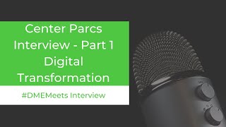 Digital Transformation - Center Parcs - DME Meets Interview - Part 1