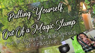 Pulling Yourself Out Of A Magic Slump