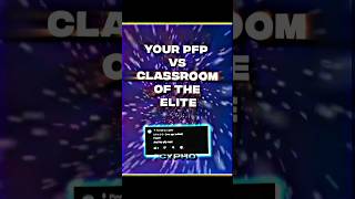 Your PFP VS Classroom of the Elite | Part 12 | #shorts