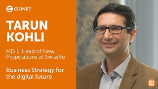 Tarun Kohli – MD & Head of New Propositions of Swiss Re – Business Strategy for the digital future