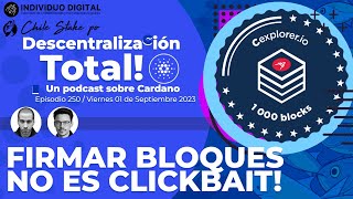 Hemos firmado 1000 BLOQUES! 🎙 Descentralización Total! Podcast sobre Cardano: [Ep. 250]